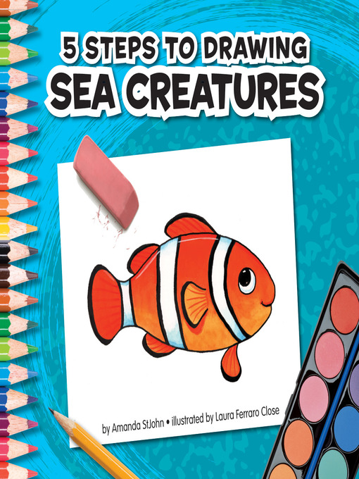 Title details for 5 Steps to Drawing Sea Creatures by Amanda StJohn - Available